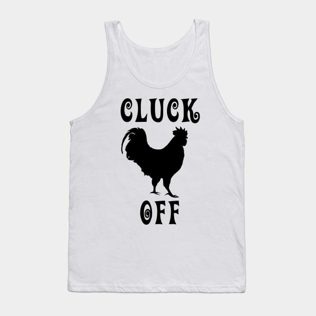 Cluck Off Tank Top by imphavok